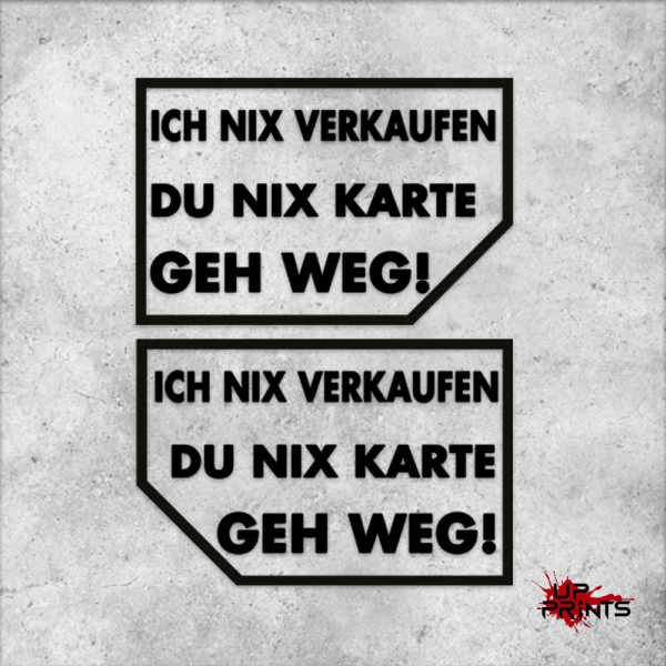 Ich nix verkaufen du nix Karte GEH WEG!